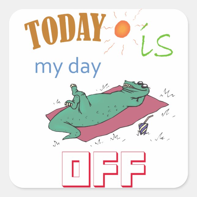 Adesivo Quadrado Funny Sticker "Today is my day off" (Frente)