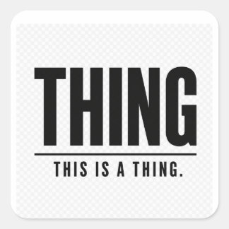 Adesivo Quadrado Funny Thing | This Is A Thing | Sarcastic