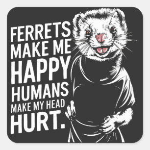 Adesivo Quadrado Furões Me Fazem Humanos Felizes Me Machucam A Cabe