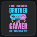 Adesivo Quadrado Gamer Gift | Irmão E Jogador Eu Esmago Ambos<br><div class="desc">Gamer Gift | Irmão E Jogador Eu Esmago Ambos</div>