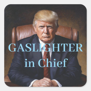 Adesivo Quadrado Gáslightador Chefe Trump
