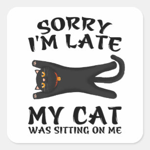Adesivo Quadrado Gato Preto Desculpe Estou Atrasado Meu Gato Estava