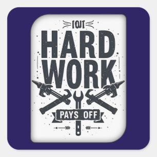 Adesivo Quadrado Hard Work Pays Off Vintage Worker Motivation Shirt