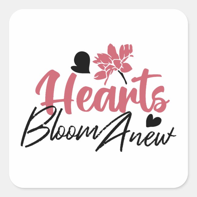 Adesivo Quadrado Hearts Bloom Anew - citação Floral Inspiracional (Frente)