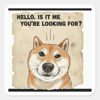 Adesivo Quadrado Hello. Is It Me You're Looking For? - Funny Shiba 