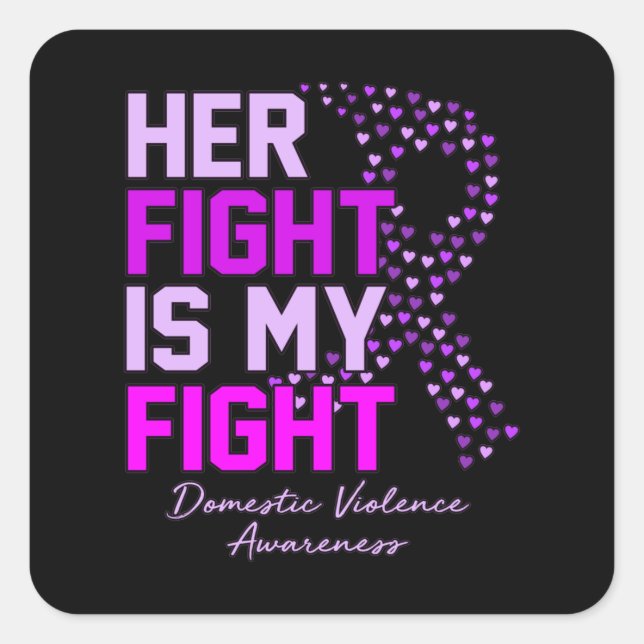Adesivo Quadrado Her Fight Is My Fight Domestic Violence Awareness (Frente)