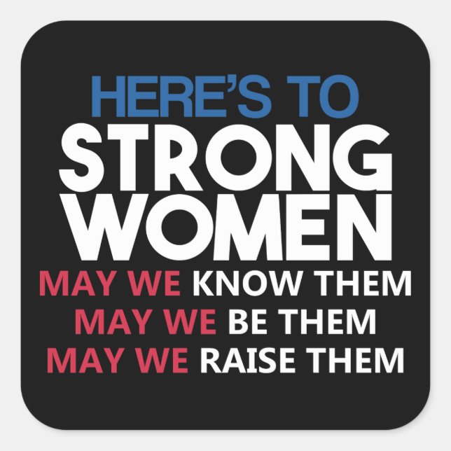 Adesivo Quadrado Here's to Strong Women (Frente)