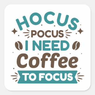 Adesivo Quadrado Hocus Pocus Preciso Café Para Me Concentrar