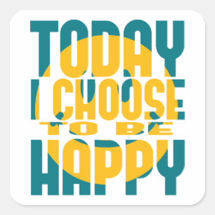 Adesivo Quadrado Hoje eu escolho estar feliz