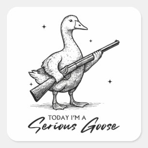 Adesivo Quadrado Hoje eu sou um ganso de ganso sério com arma