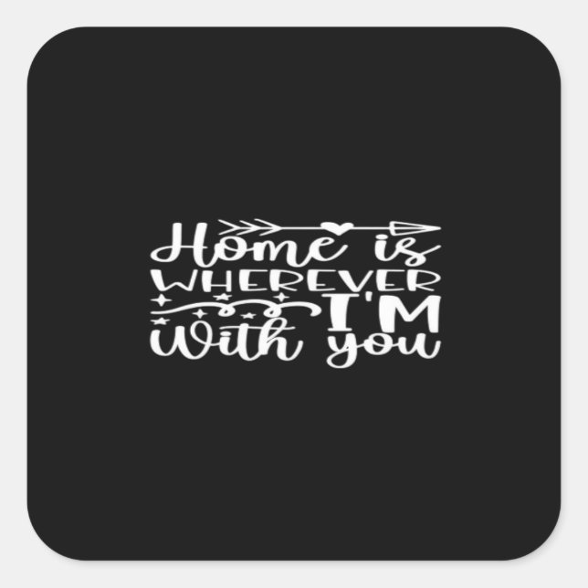 Adesivo Quadrado Home Is Wherever Im With You Timeless Love Design  (Frente)