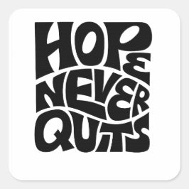 Adesivo Quadrado Hope Never Quits Inspirational Typography Design