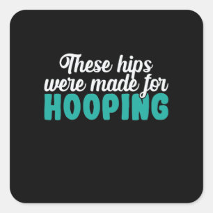Adesivo Quadrado Hula-Hoops Estas Hips Foram Feitas Para Hooping