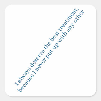 Adesivo Quadrado I always deserve the best treatment