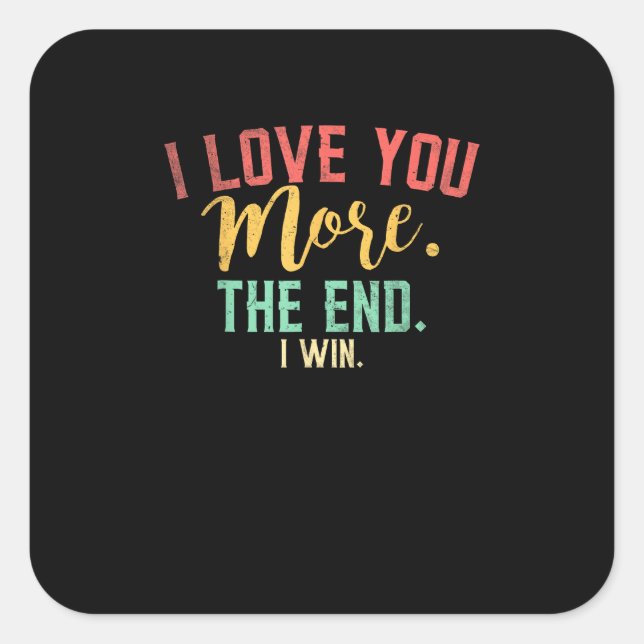 Adesivo Quadrado I Love You More I Win Funny Playful Design  (Frente)