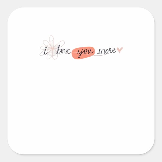 Adesivo Quadrado I Love You More Simple Romantic Quote  (Frente)