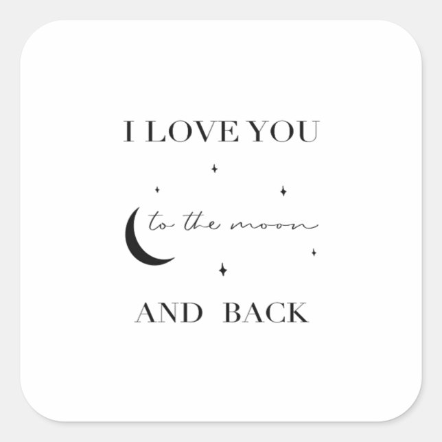 Adesivo Quadrado I Love You To The Moon And Back Thoughtful Design  (Frente)