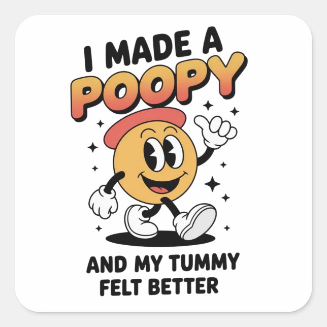 Adesivo Quadrado I Made a Poopy and My Tummy Felt Better Adult Meme (Frente)