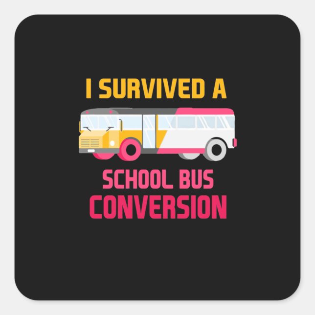Adesivo Quadrado I Survived A School Bus Conversion (Frente)