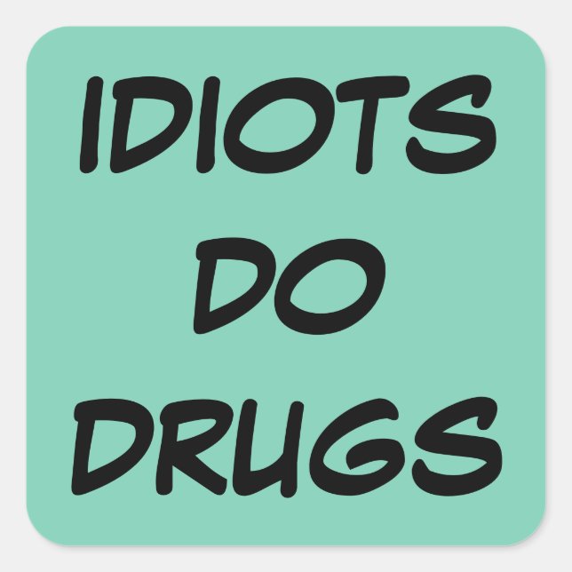 Adesivo Quadrado Idiot Anti Drug Sticker (Frente)