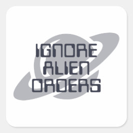 Adesivo Quadrado Ignorar ordens alienígenas