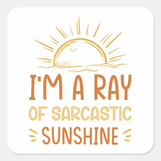 Adesivo Quadrado I'm A Ray Of Sarcastic Sunshine (Frente)