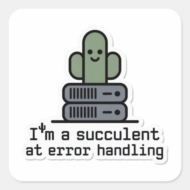 Adesivo Quadrado I'm a Succulent at Error Handling Sticker - (Frente)