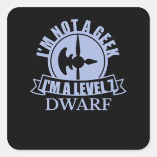 ADESIVO QUADRADO IM NÃO É UM GEEK IM UM NÍVEL 7 DWARF