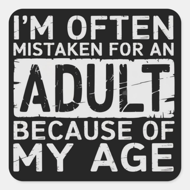 Adesivo Quadrado I'm Often Mistaken for an Adult Because of My Age  (Frente)