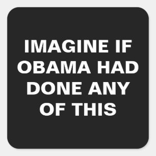 ADESIVO QUADRADO IMAGINEM SE OBAMA TIVESSE FEITO ISSO