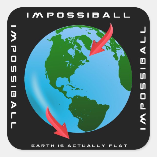 Adesivo Quadrado IMPOSSIBALL - A Terra é realmente plana (Designs F (Frente)
