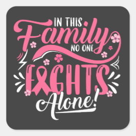 Adesivo Quadrado In this Family Nobody Fights Alone