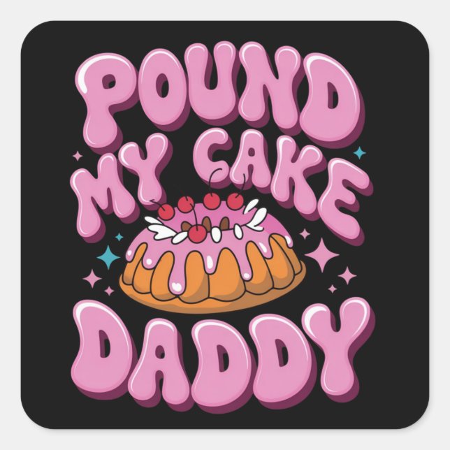 Adesivo Quadrado Inappropriate Pound My Cake Daddy Embarrassing  (Frente)