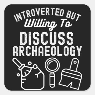 Adesivo Quadrado Introvertido mas disposto a discutir arqueologia
