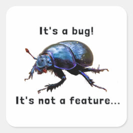 Adesivo Quadrado "It's a bug! It's not a feature..." Programmierer