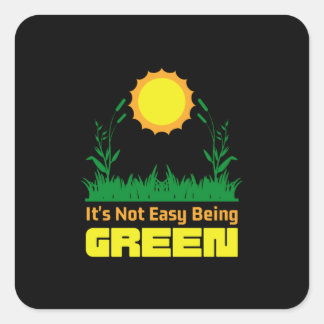Adesivo Quadrado Its Not Easy Being Green Earth Day