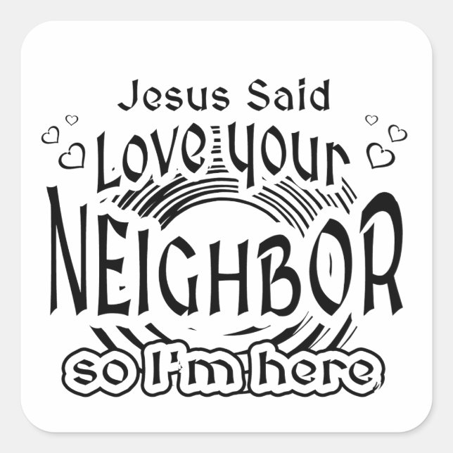 Adesivo Quadrado Jesus Said Love Your Neighbor Christian Humor (Frente)