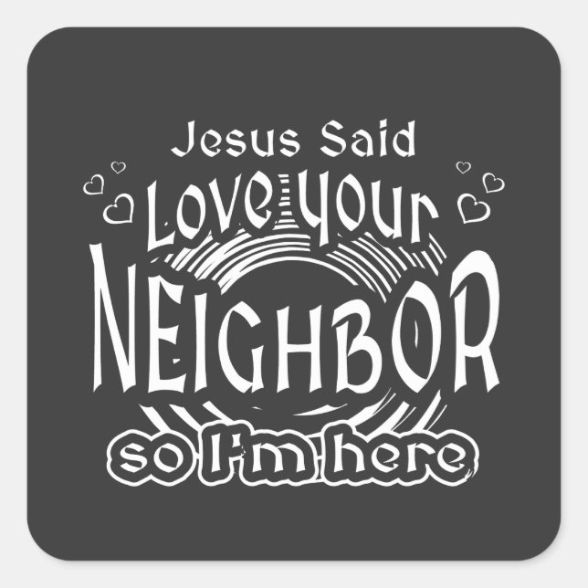 Adesivo Quadrado Jesus Said Love Your Neighbor Christian Humor (Frente)
