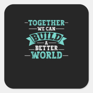Adesivo Quadrado Juntos Podemos Construir Um Mundo Melhor Mensagem