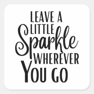 Adesivo Quadrado 'Leave a Little Sparkle Wherever You Go' Quote