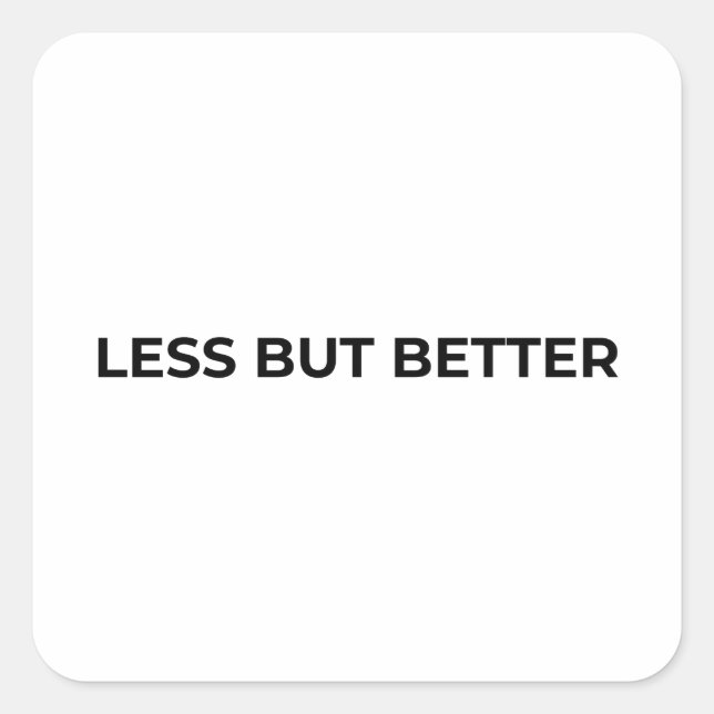 Adesivo Quadrado Less But Better Minimalist Bold Typographic  (Frente)