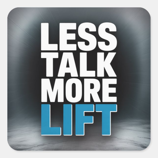 Adesivo Quadrado Less Talk, More Lift (Frente)