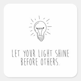 Adesivo Quadrado Let You Light Shine Before Others