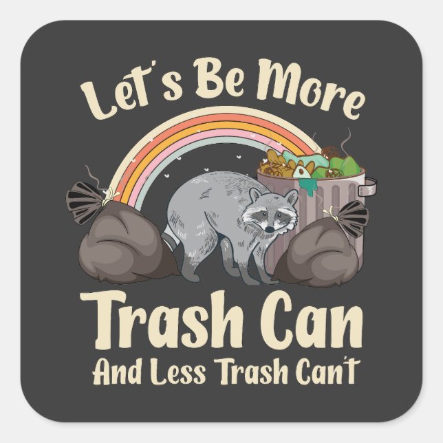 Adesivo Quadrado let's be more trash can and less trash can't funny (Frente)