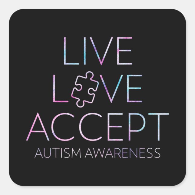 Adesivo Quadrado Live, Love, Accept, Autismo Sensibilização T-Shirt (Frente)
