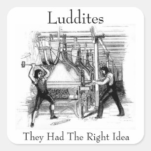 Adesivo Quadrado Luddites - tiveram a ideia direita