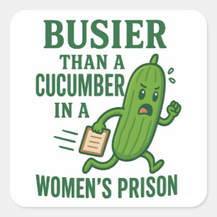 Adesivo Quadrado Mais Ocupado Que um Pepino numa Prisão Feminina En