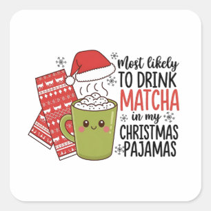 Adesivo Quadrado Mais Propenso a Beber Matcha no meu Pijama de Nata