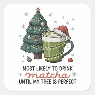 Adesivo Quadrado Mais Provável de Beber Matcha Até a Minha Árvore P