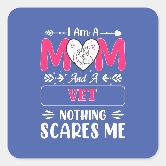 Adesivo Quadrado Mamãe E Um Vet Nada Me Assusta, Vet Mãe Engraçado (Frente)